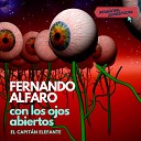 El Capit n Elefante feat Fernando Alfaro - Con Los Ojos Abiertos Versiones Pand micas