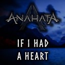 Anahata - If I Had a Heart Cover