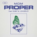 M O M feat Lea Keeley ELMNT - PROPER