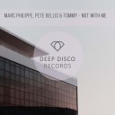 Marc Philippe, Pete Bellis & Tommy - Not With Me