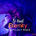 Dj Best - Eternity SerG ProJecT RemiX