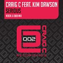 Craig C feat Kim Dawson - Serious Serious Vocal