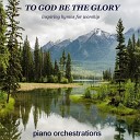 Mary Beth Carlson - To God Be the Glory My Tribute