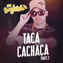 LEANDRINHO MC - Taca Cachaça, Pt. 2