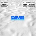 Bast feat Portento - Dime