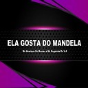 Mc neguinho Da V A Mc Henrique De Moraes DJ KR… - Ela Gosta do Mandela