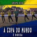 GRUPO GSD - A Copa do Mundo Nossa