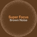Sound Dreamer - Super Focus Brown Noise Pt 1