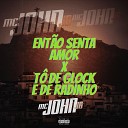 MC John JB feat DJ Mdm - Ent o Senta Amor T de Glock e de Radinho