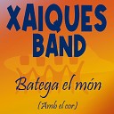 Xaiques Band - Batega el m n Amb el cor