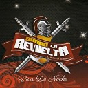 Banda La Revuelta La Reyna De Zirahuen - Por Que Te Quiero Amor