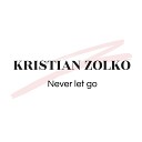 Kristian Zolko - Never Let Go