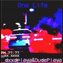 dxxdplaya feat DudePlaya - One life