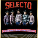 SELECTO - Ni Parientes Somos El Dorado La Banda del Carro…