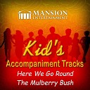 Mansion Accompaniment Tracks Mansion Kid s Sing… - Here We Go Round the Mulberry Bush Vocal Demo