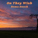 Rema Dosch - On They Wish