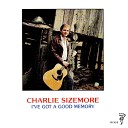Charlie Sizemore - I ve Got a Good Memory