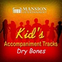 Mansion Accompaniment Tracks Mansion Kid s Sing… - Dry Bones Sing Along Version