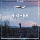 M A K - Higher Than You