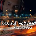 Deyvid Soares - Novos Caminhos
