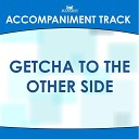 Mansion Accompaniment Tracks - Getcha to the Other Side (Low Key Bb-B-C with Background Vocals)