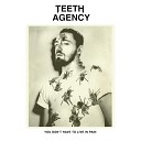 Teeth Agency - Clean New Old Me