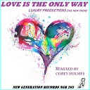 Luxury Productions The New Crew - Love Is The Only Way Corey Holmes Dub Mix