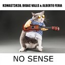 Alberto Feria R3MAST3R3D Didac Valls - No Sense