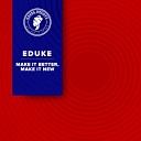 Eduke - Make It Better Make It New Extended