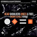 Ofenbach Quarterhead feat Norma Jean Martine - Head Shoulders Knees Toes feat Norma Jean Martine Robin Schulz…