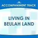 Mansion Accompaniment Tracks - LIVING IN BEULAH LAND Low Key Ab Db without…