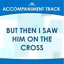 Mansion Accompaniment Tracks - But Then I Saw Him on the Cross Vocal…