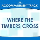 Mansion Accompaniment Tracks - Where the Timbers Cross Vocal Demonstration
