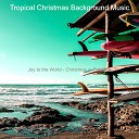 Tropical Christmas Background Music - In the Bleak Midwinter Christmas in Paradise