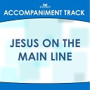 Mansion Accompaniment Tracks - Jesus on the Main Line Low Key B C with Background…