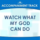 Mansion Accompaniment Tracks - Watch What My God Can Do Low Key F G Ab a Bb Without Background…