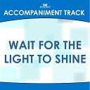 Mansion Accompaniment Tracks - Wait for the Light to Shine Vocal…