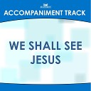 Mansion Accompaniment Tracks - We Shall See Jesus High Key C Db Without Background…
