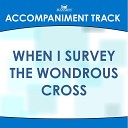 Mansion Accompaniment Tracks - When I Survey the Wondrous Cross Vocal…