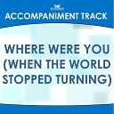 Mansion Accompaniment Tracks - Where Were You When the World Stopped Turning Low Key G No…