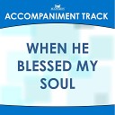 Mansion Accompaniment Tracks - When He Blessed My Soul Low Key DB D Without Background…