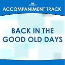 Mansion Accompaniment Tracks - Back in the Good Old Days High Key E F Without Background…