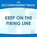 Mansion Accompaniment Tracks - Keep on the Firing Line High Key Ab A Without Background…