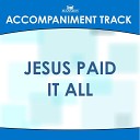 Mansion Accompaniment Tracks - Jesus Paid It All High Key D Eb with Background…