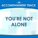 Mansion Accompaniment Tracks - You re Not Alone High Key E F Gb with Background…