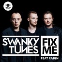 32 Swanky Tunes feat Raign - Fix Me