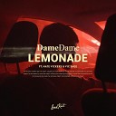 Dame Dame feat Nate Vickers Vic Sage - Lemonade