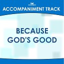 Mansion Accompaniment Tracks - Because God s Good High Key Bb Without Background…