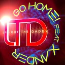 Licious The Daddy feat Xander - Go Home Extended Mix