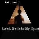 Kid Guapo - Look Me Into My Eyes